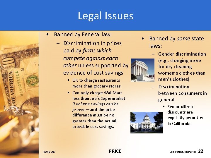 Legal Issues • Banned by Federal law: – Discrimination in prices paid by firms