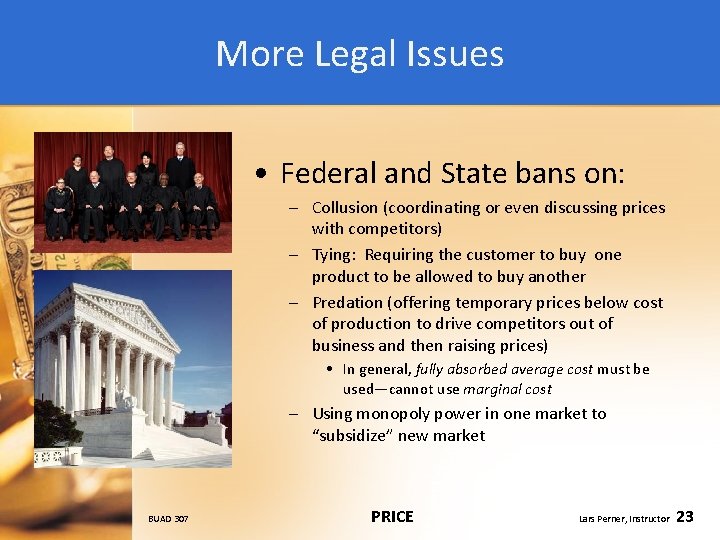 More Legal Issues • Federal and State bans on: – Collusion (coordinating or even