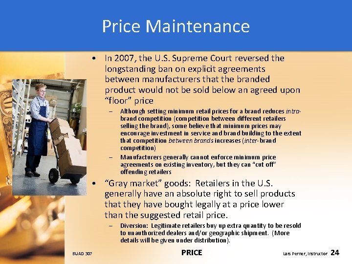 Price Maintenance • In 2007, the U. S. Supreme Court reversed the longstanding ban