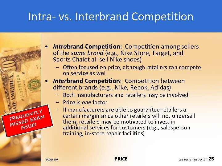 Intra- vs. Interbrand Competition • Intrabrand Competition: Competition among sellers of the same brand