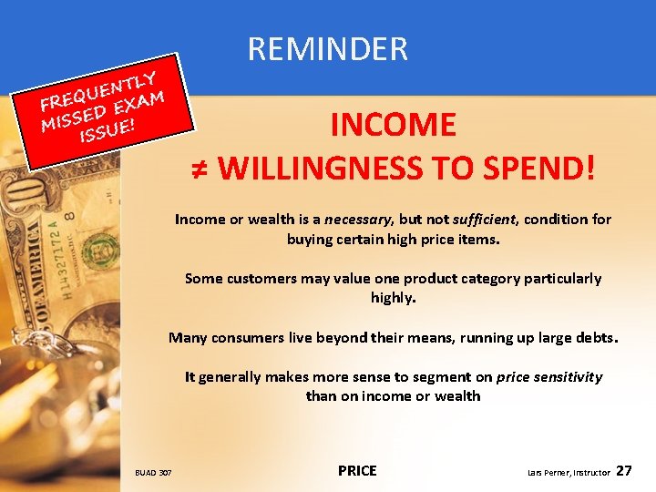 REMINDER INCOME ≠ WILLINGNESS TO SPEND! Income or wealth is a necessary, but not