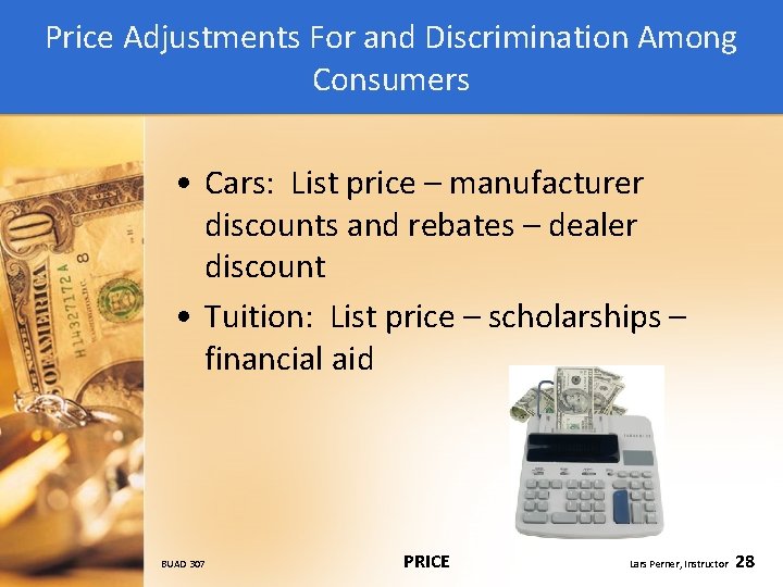 Price Adjustments For and Discrimination Among Consumers • Cars: List price – manufacturer discounts