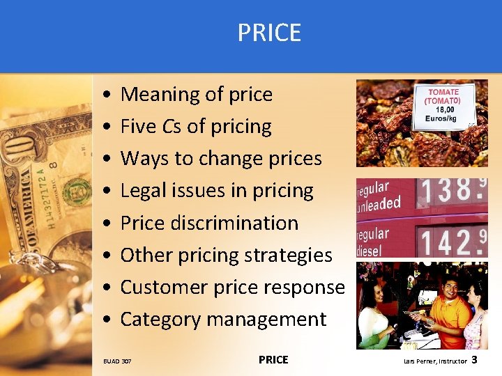 PRICE • • Meaning of price Five Cs of pricing Ways to change prices