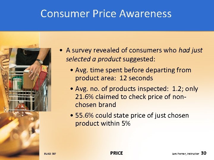 Consumer Price Awareness • A survey revealed of consumers who had just selected a