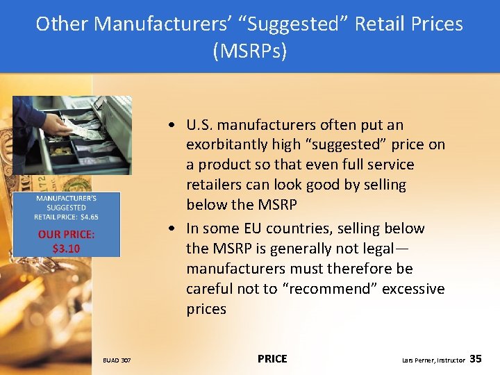 Other Manufacturers’ “Suggested” Retail Prices (MSRPs) • U. S. manufacturers often put an exorbitantly