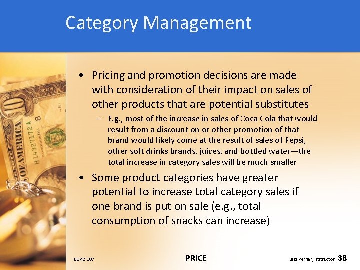 Category Management • Pricing and promotion decisions are made with consideration of their impact