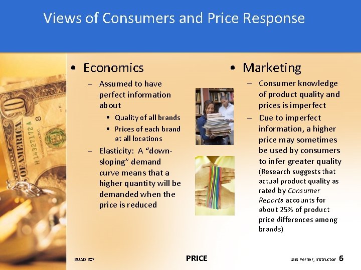 Views of Consumers and Price Response • Marketing • Economics – Consumer knowledge of