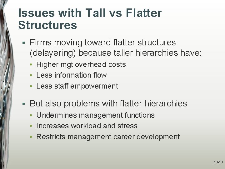Issues with Tall vs Flatter Structures § Firms moving toward flatter structures (delayering) because