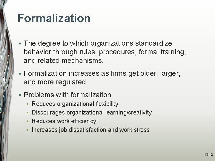 Formalization § The degree to which organizations standardize behavior through rules, procedures, formal training,