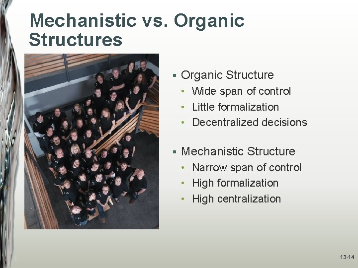 Mechanistic vs. Organic Structures § Organic Structure • Wide span of control • Little