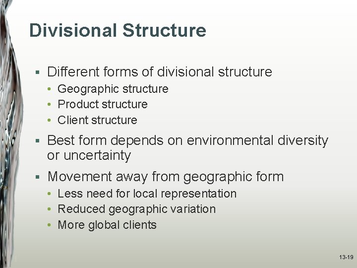 Divisional Structure § Different forms of divisional structure • Geographic structure • Product structure