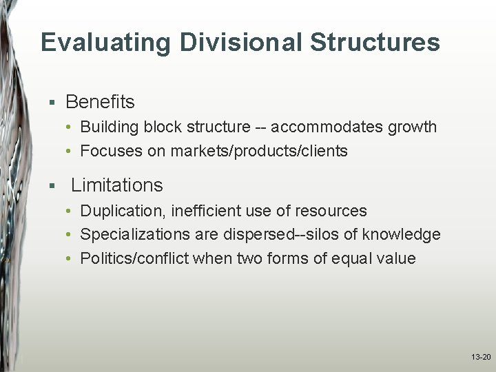 Evaluating Divisional Structures § Benefits • Building block structure -- accommodates growth • Focuses