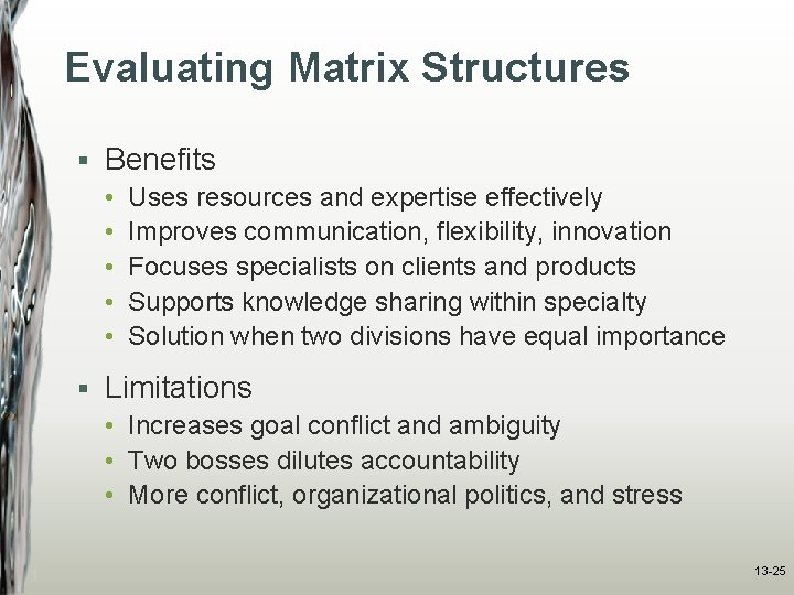 Evaluating Matrix Structures § Benefits • • • § Uses resources and expertise effectively