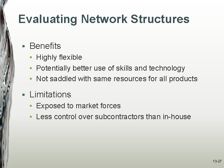 Evaluating Network Structures § Benefits • Highly flexible • Potentially better use of skills