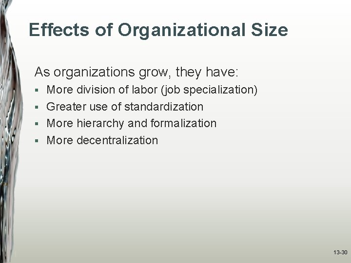 Effects of Organizational Size As organizations grow, they have: More division of labor (job