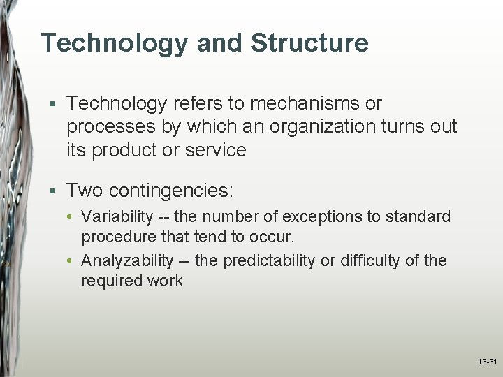 Technology and Structure § Technology refers to mechanisms or processes by which an organization