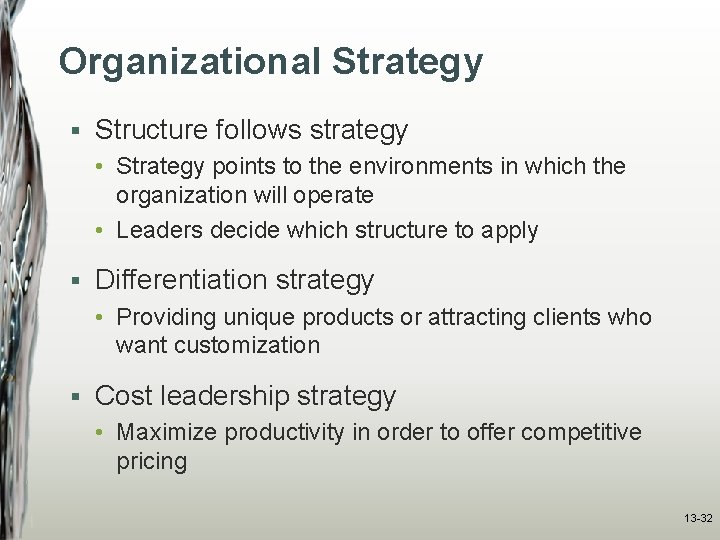 Organizational Strategy § Structure follows strategy • Strategy points to the environments in which