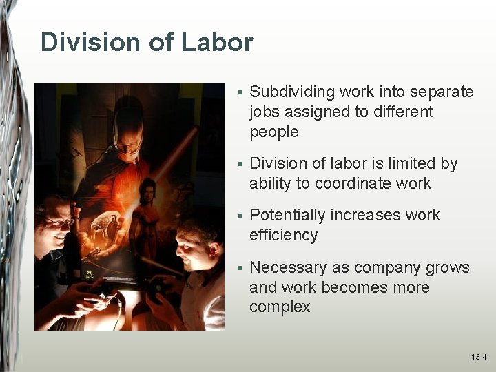 Division of Labor § Subdividing work into separate jobs assigned to different people §