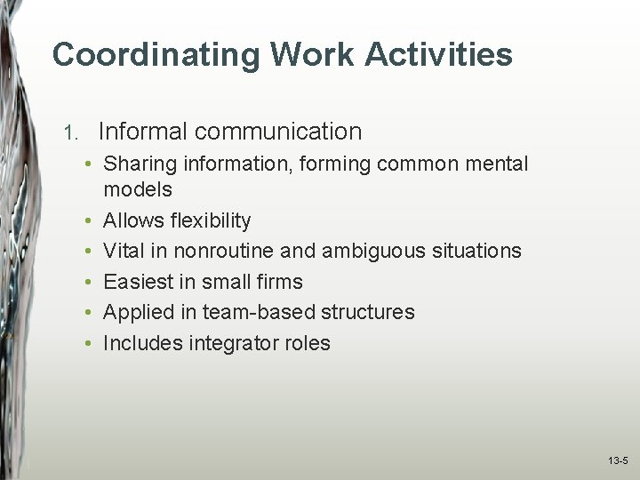 Coordinating Work Activities 1. Informal communication • Sharing information, forming common mental models •