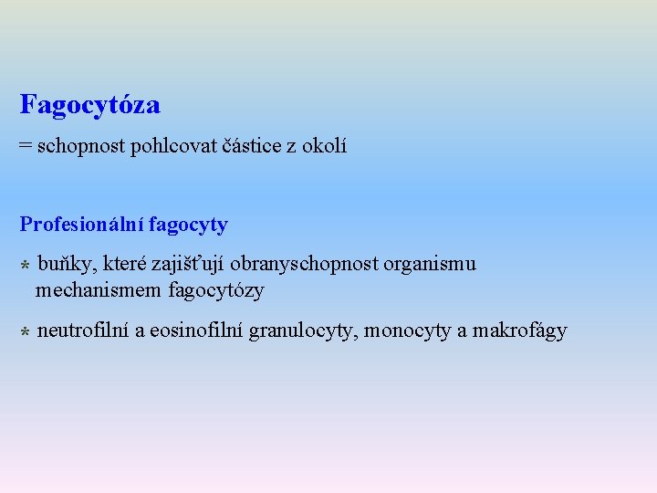 Fagocytóza = schopnost pohlcovat částice z okolí Profesionální fagocyty * buňky, které zajišťují obranyschopnost