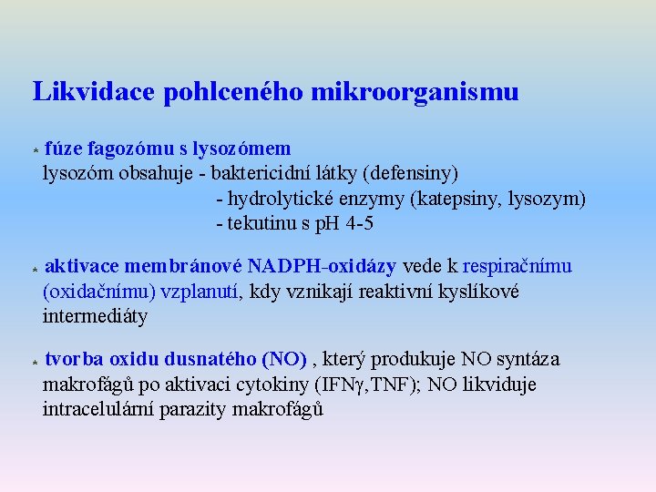 Likvidace pohlceného mikroorganismu * fúze fagozómu s lysozómem lysozóm obsahuje - baktericidní látky (defensiny)