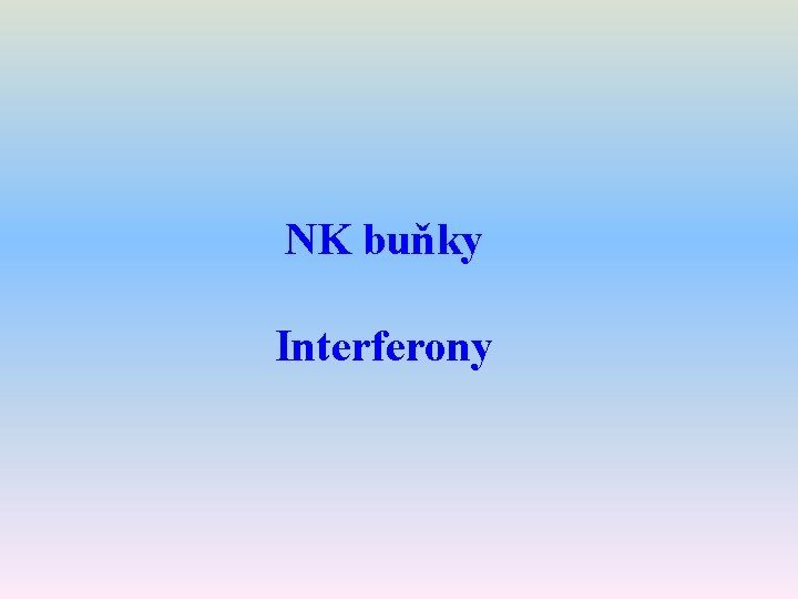 NK buňky Interferony 