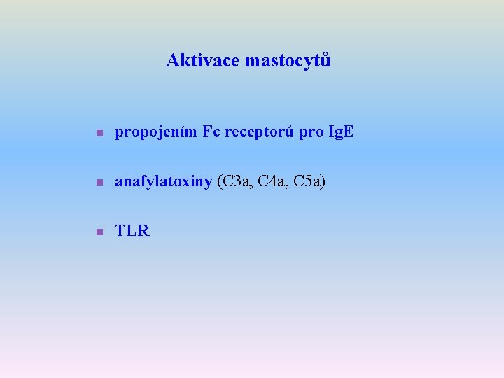 Aktivace mastocytů n propojením Fc receptorů pro Ig. E n anafylatoxiny (C 3 a,