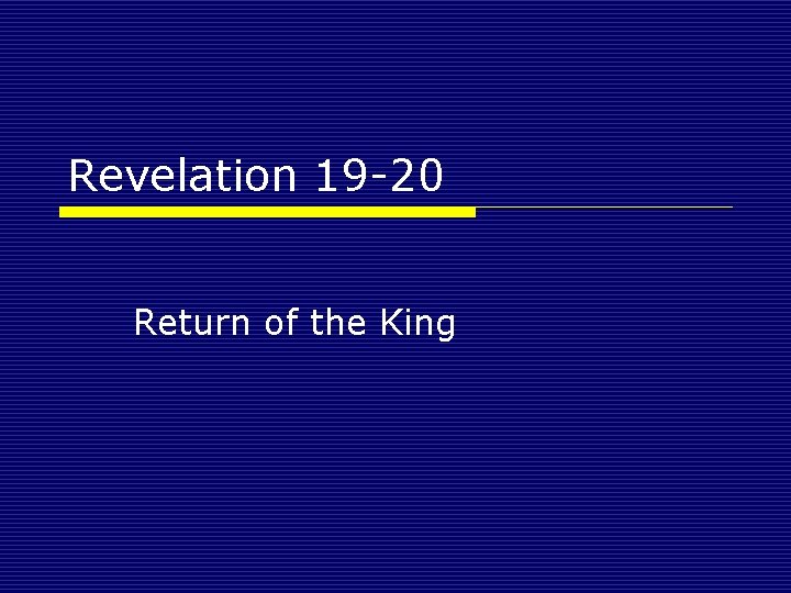 Revelation 19 -20 Return of the King 