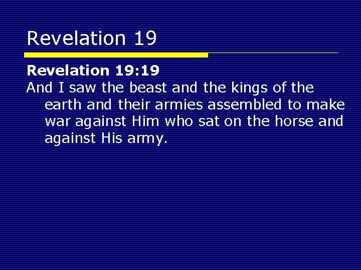 Revelation 19: 19 And I saw the beast and the kings of the earth