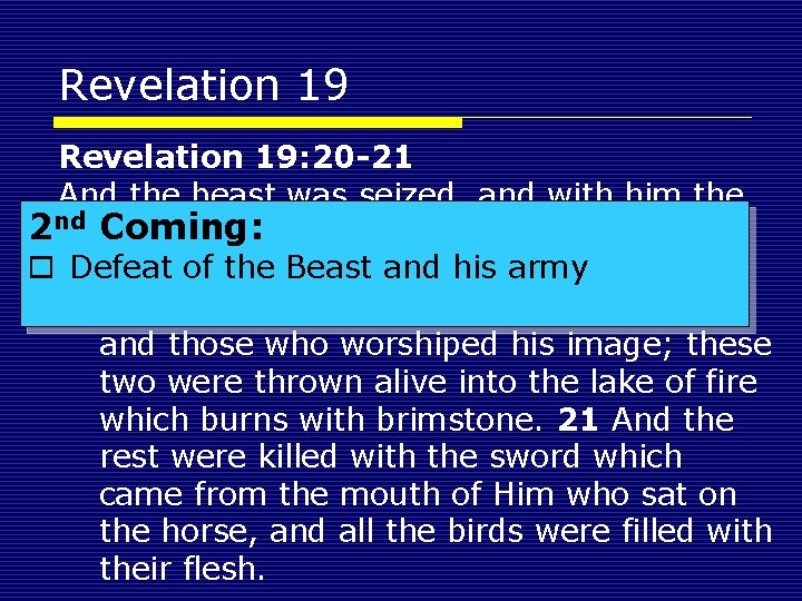 Revelation 19: 20 -21 And the beast was seized, and with him the 2