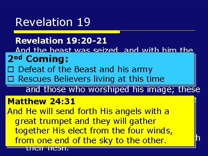Revelation 19: 20 -21 And the beast was seized, and with him the 2