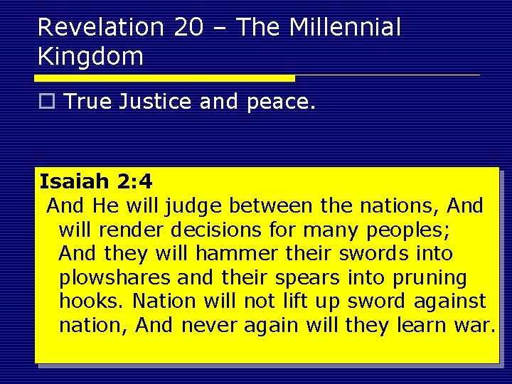 Revelation 20 – The Millennial Kingdom o True Justice and peace. Isaiah 2: 4