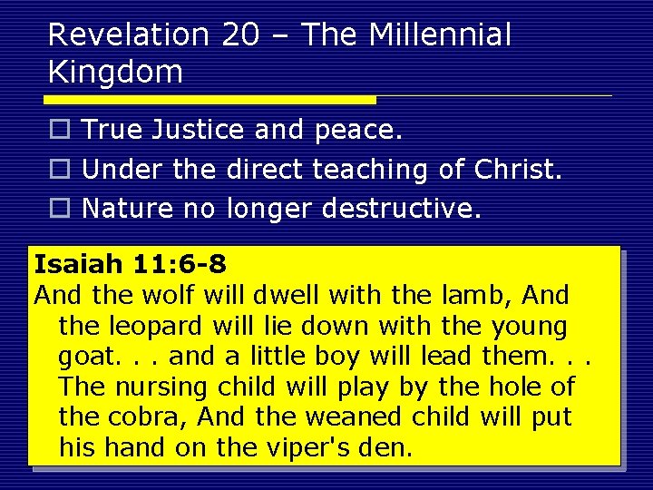 Revelation 20 – The Millennial Kingdom o True Justice and peace. o Under the