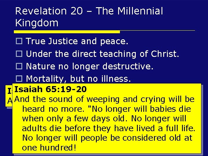 Revelation 20 – The Millennial Kingdom o o True Justice and peace. Under the