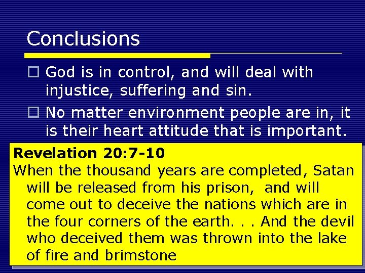 Conclusions o God is in control, and will deal with injustice, suffering and sin.