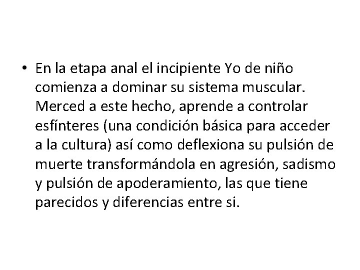  • En la etapa anal el incipiente Yo de niño comienza a dominar