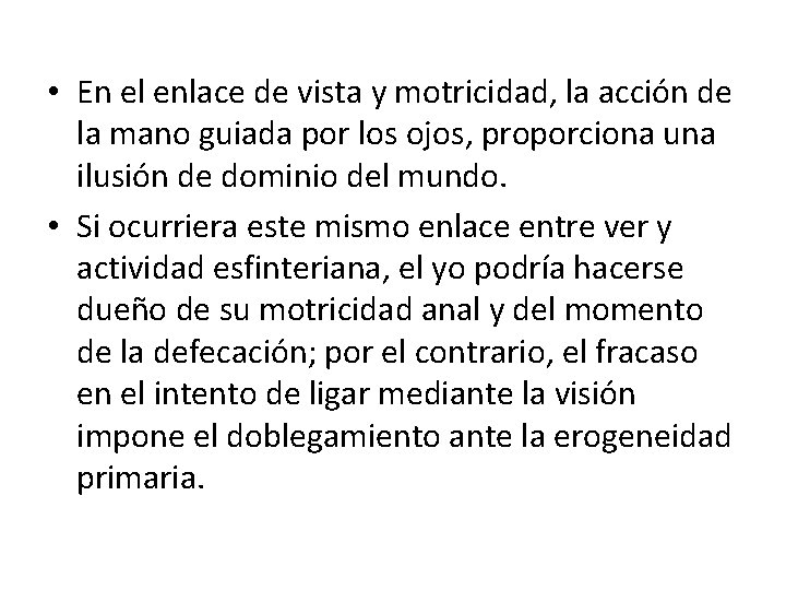  • En el enlace de vista y motricidad, la acción de la mano