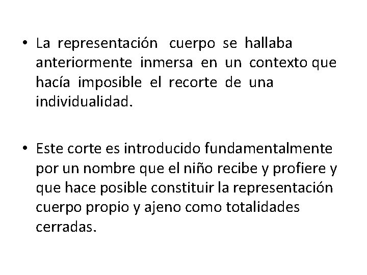  • La representación cuerpo se hallaba anteriormente inmersa en un contexto que hacía