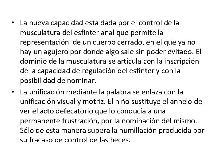  • La nueva capacidad está dada por el control de la musculatura del