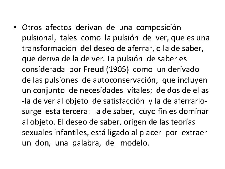  • Otros afectos derivan de una composición pulsional, tales como la pulsión de