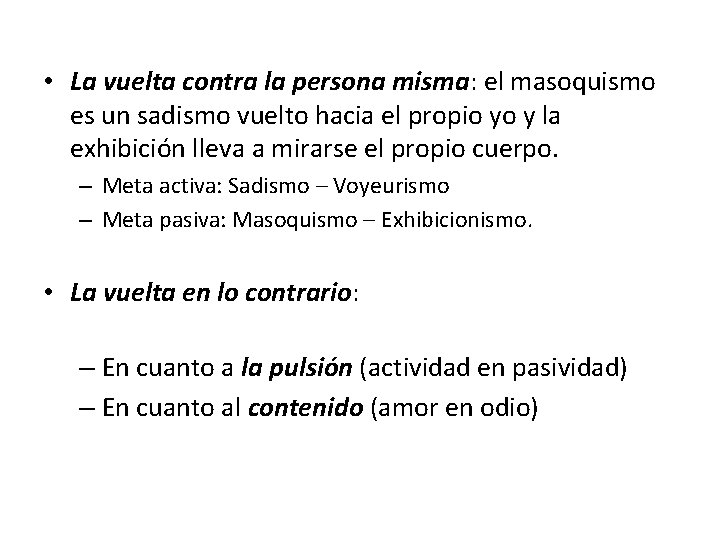  • La vuelta contra la persona misma: el masoquismo es un sadismo vuelto