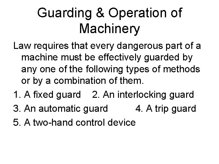 Guarding & Operation of Machinery Law requires that every dangerous part of a machine