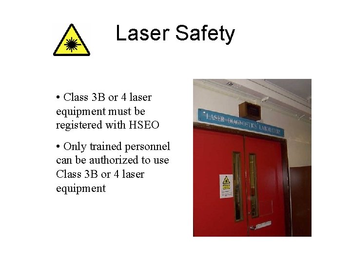 Laser Safety • Class 3 B or 4 laser equipment must be registered with