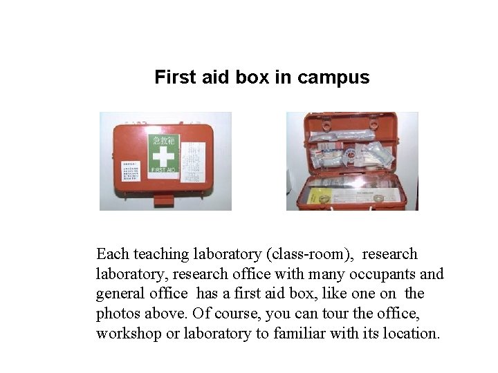 First aid box in campus Each teaching laboratory (class-room), research laboratory, research office with