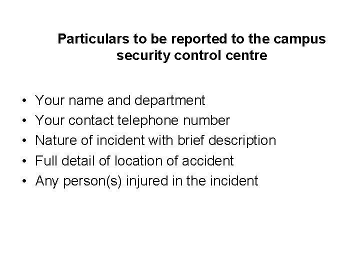 Particulars to be reported to the campus security control centre • • • Your