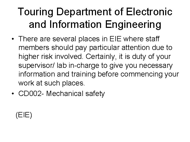 Touring Department of Electronic and Information Engineering • There are several places in EIE