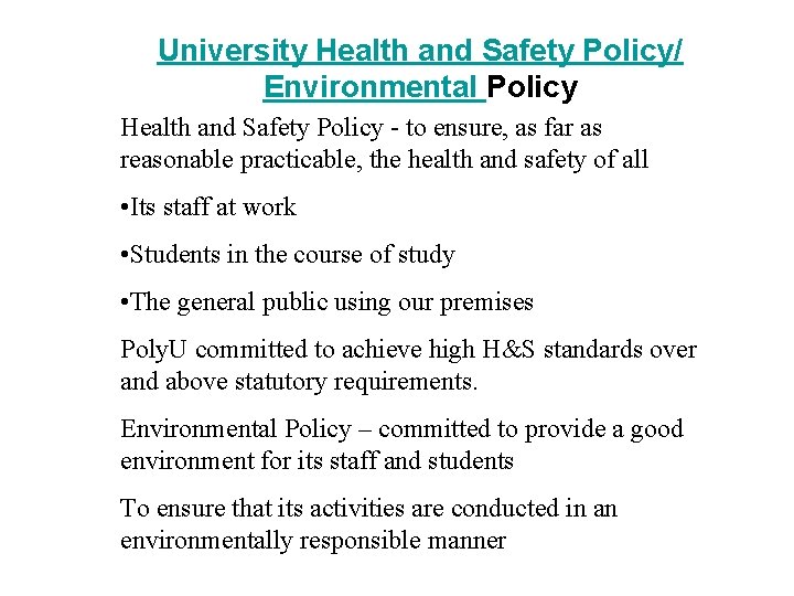 University Health and Safety Policy/ Environmental Policy Health and Safety Policy - to ensure,