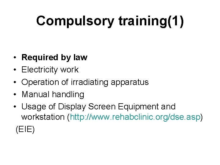 Compulsory training(1) • • • Required by law Electricity work Operation of irradiating apparatus