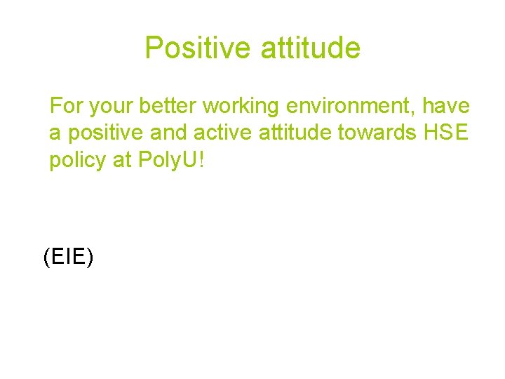 Positive attitude For your better working environment, have a positive and active attitude towards