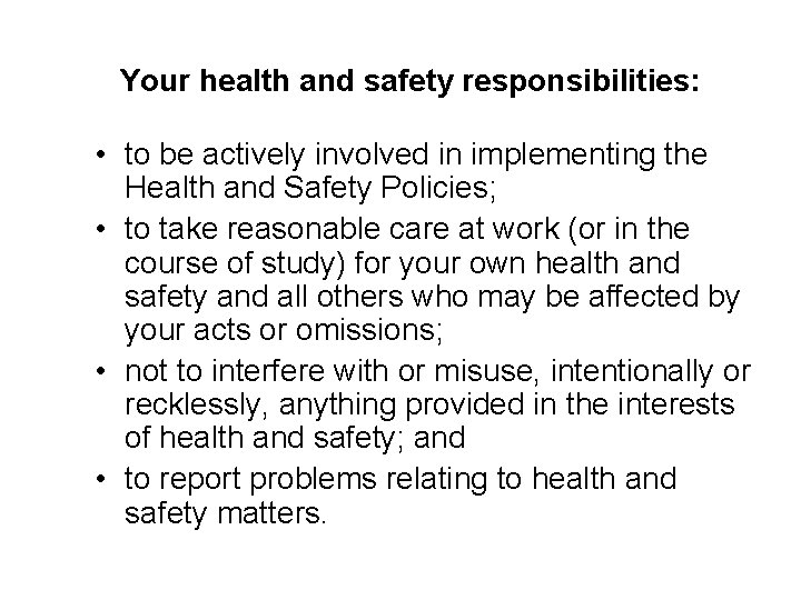 Your health and safety responsibilities: • to be actively involved in implementing the Health